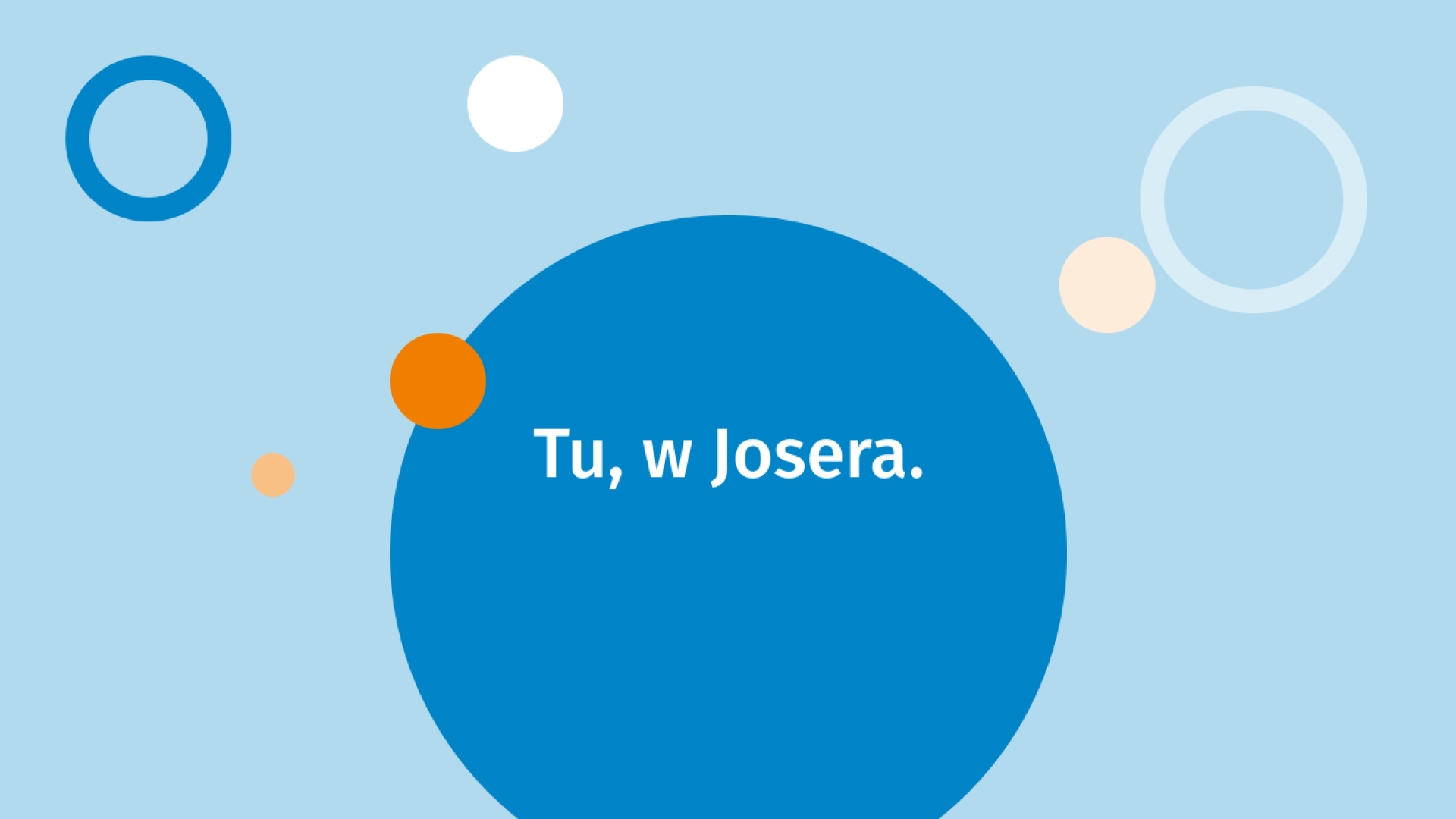 Tu, w Josera.